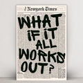 WHAT IF IT ALL WORKS OUT?